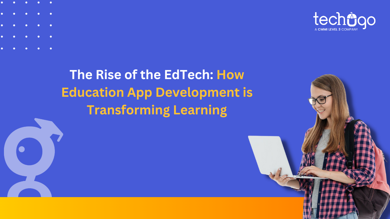 The Rise of the EdTech: How Education App Development is Transforming Learning - الفاتح نت