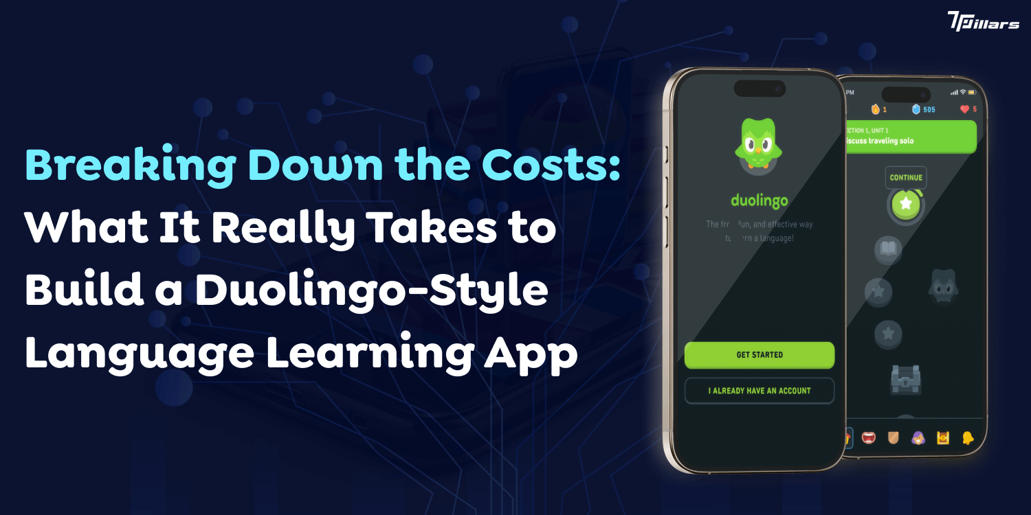 Breaking Down the Costs: What It Really Takes to Build a Duolingo-Style Language Learning App – 7 Pillars