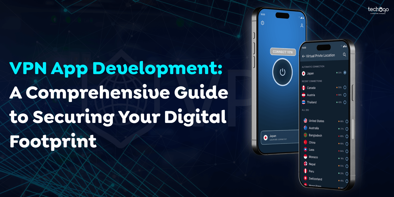 VPN App Development: A Comprehensive Guide to Securing Your Digital Footprint