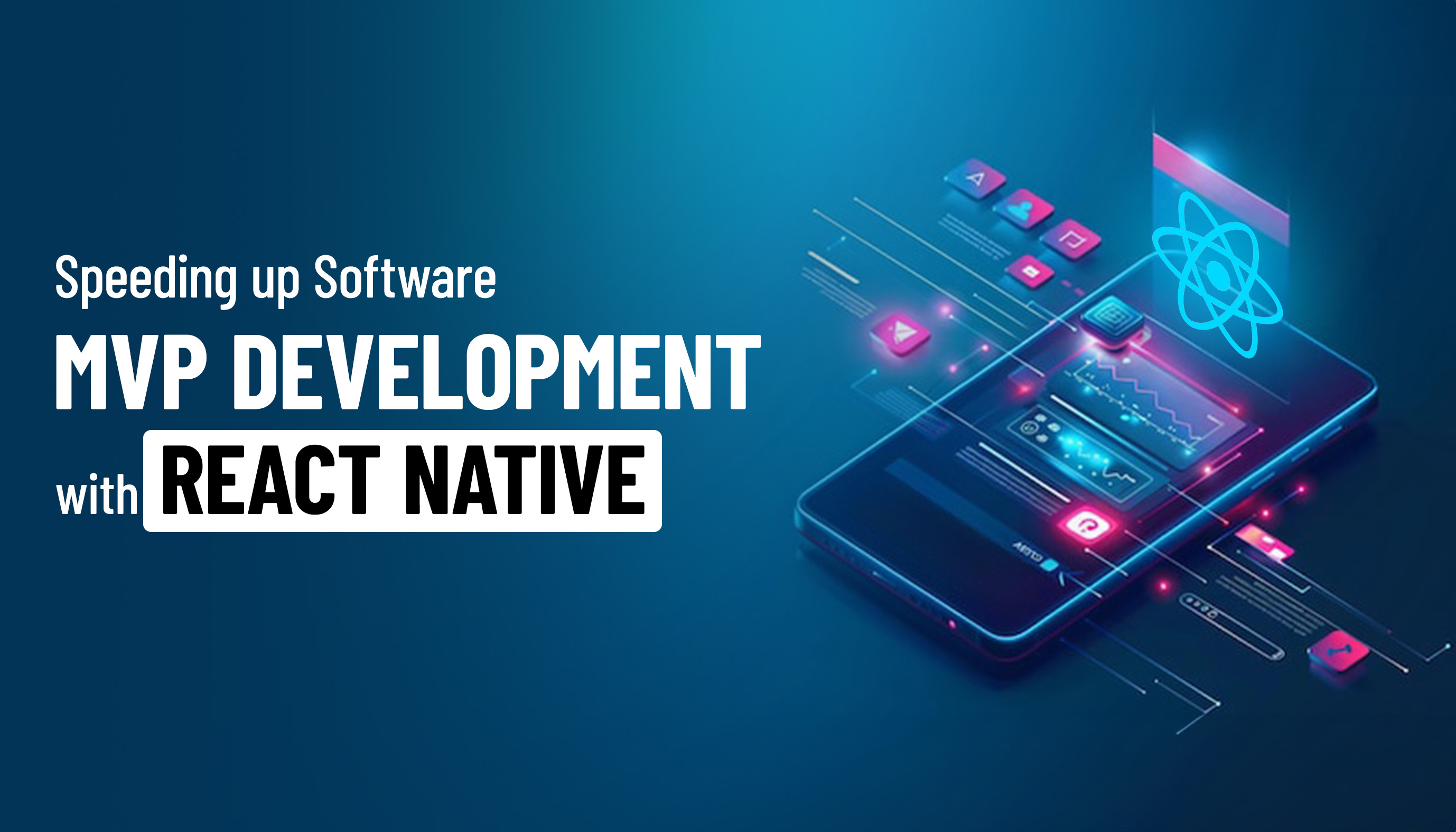 Speed Up MVP Development with React Native | Fast & Efficient