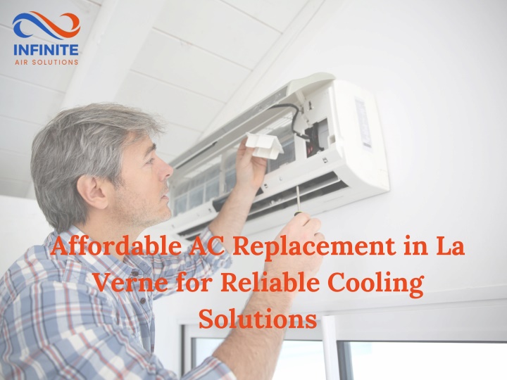 PPT - Affordable AC Replacement in La Verne for Reliable Cooling Solutions PowerPoint Presentation - ID:13765118