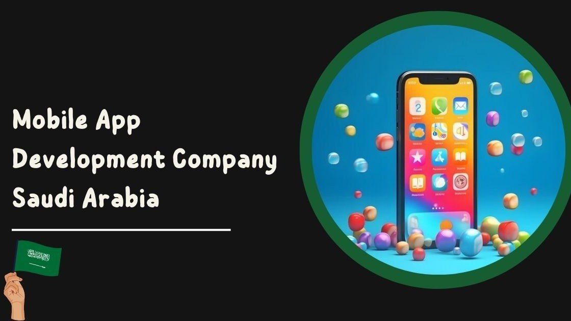 Mobile App Development Company in Saudi Arabia: Revolutionizing the Digital Landscape - Status Thoughts