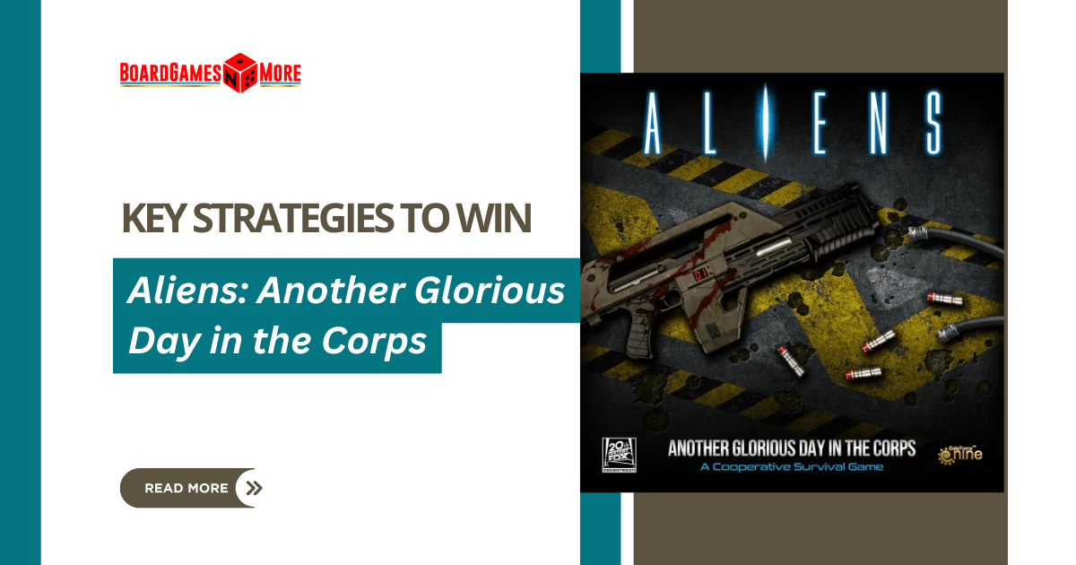 What Strategies Work Best in Aliens: Another Glorious Day in the Corps? – BoardGamesNMore