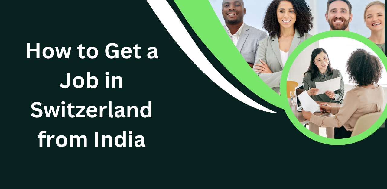 How to Get a Job in Switzerland from India in 5 Simple Steps