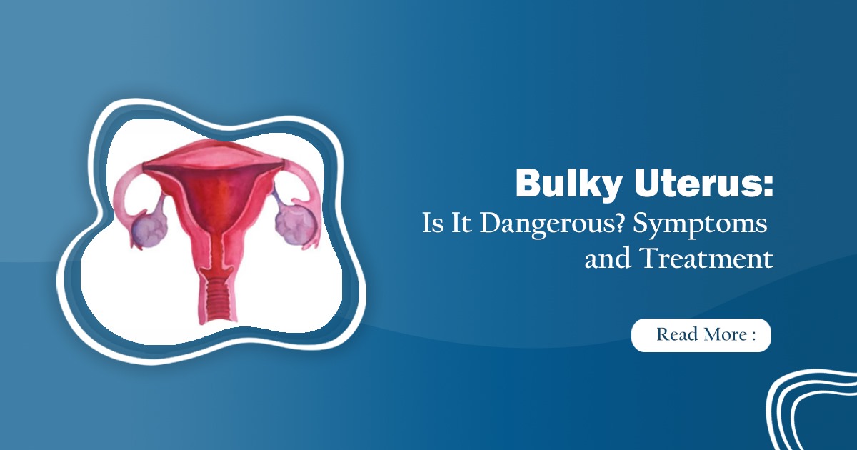 Bulky Uterus & Fertility Treatment–Does It Affect Pregnancy?