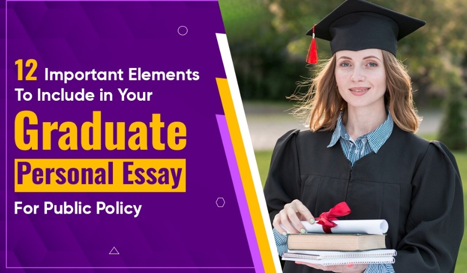 12 Important Elements to Include in Your Graduate Personal Essay for Public Policy - Makoni Tech