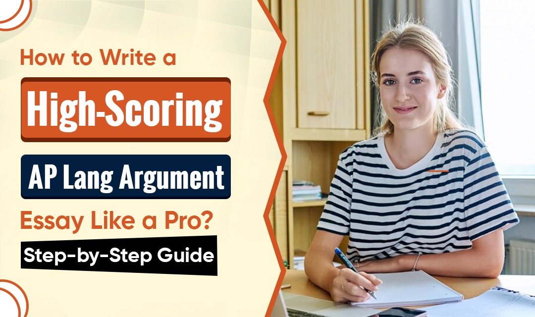 How to Write a High-Scoring AP Lang Argument Essay Like Pro?