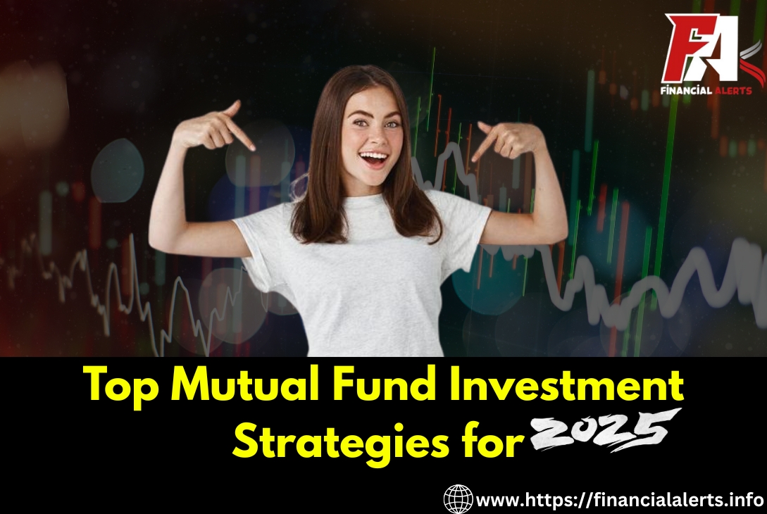 Smart Mutual Fund Investment Strategies for 2025 Success