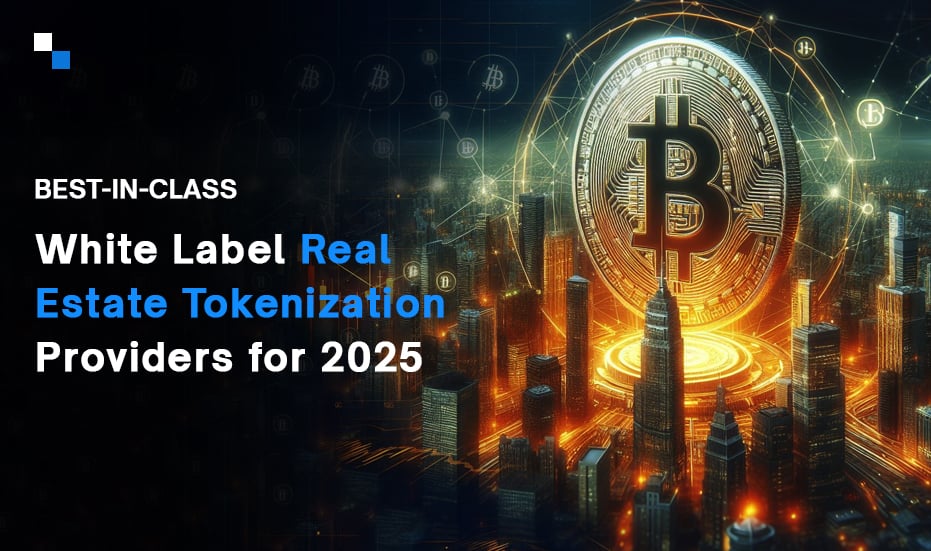 Leading White Label Real Estate Tokenization Platforms in 2025