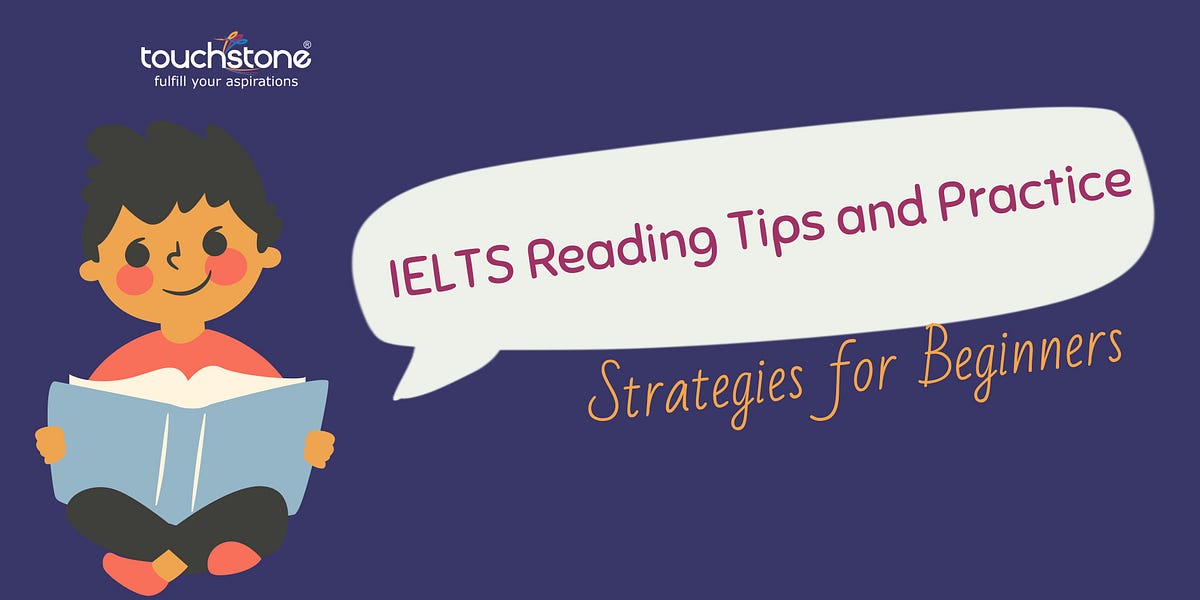 IELTS Reading Tips and Practice Strategies for Beginners