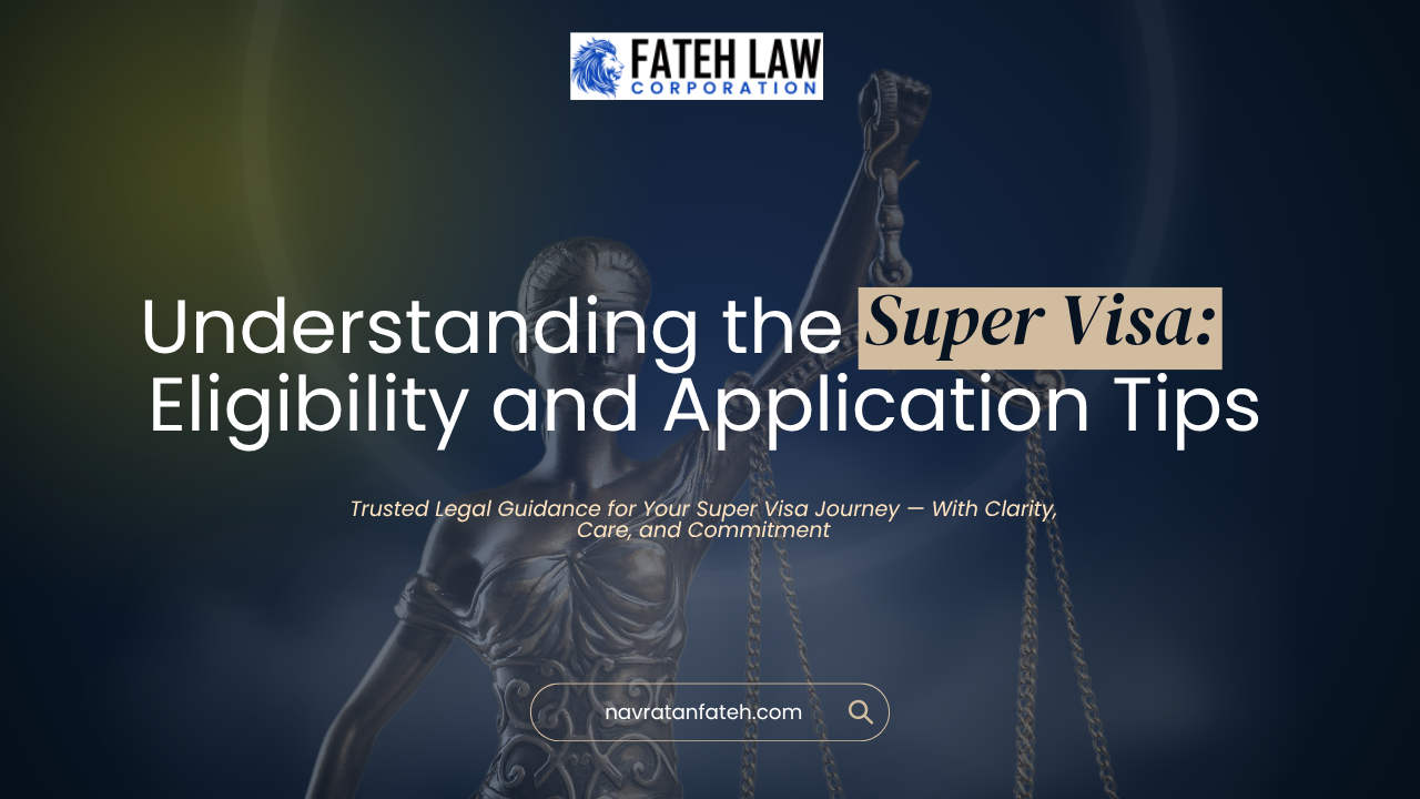 Understanding the Super Visa: Eligibility and Application Ti