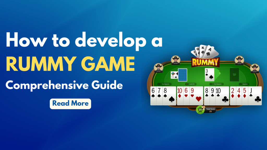 How to Develop a Rummy Game: Comprehensive Guide 2025
