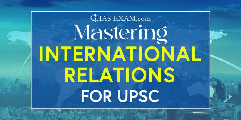 Mastering International Relations for UPSC