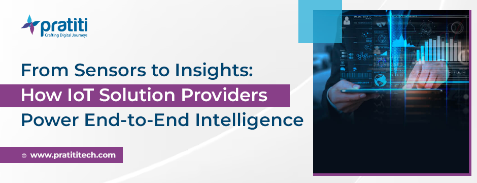 From Sensors to Insights: How IoT Solution Providers Power End-to-End Intelligence | by Pratiti Technologies | Jul, 2025 | Medium