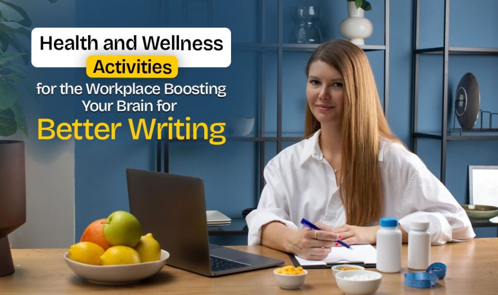Health and Wellness Activities for the Workplace: Boosting Your Brain for Better Writing - Your Health Magazine
