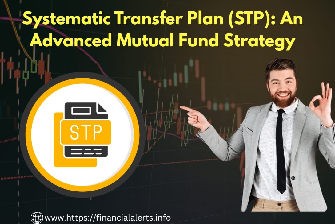 Systematic Transfer Plan (STP): Smart Investing Strategy