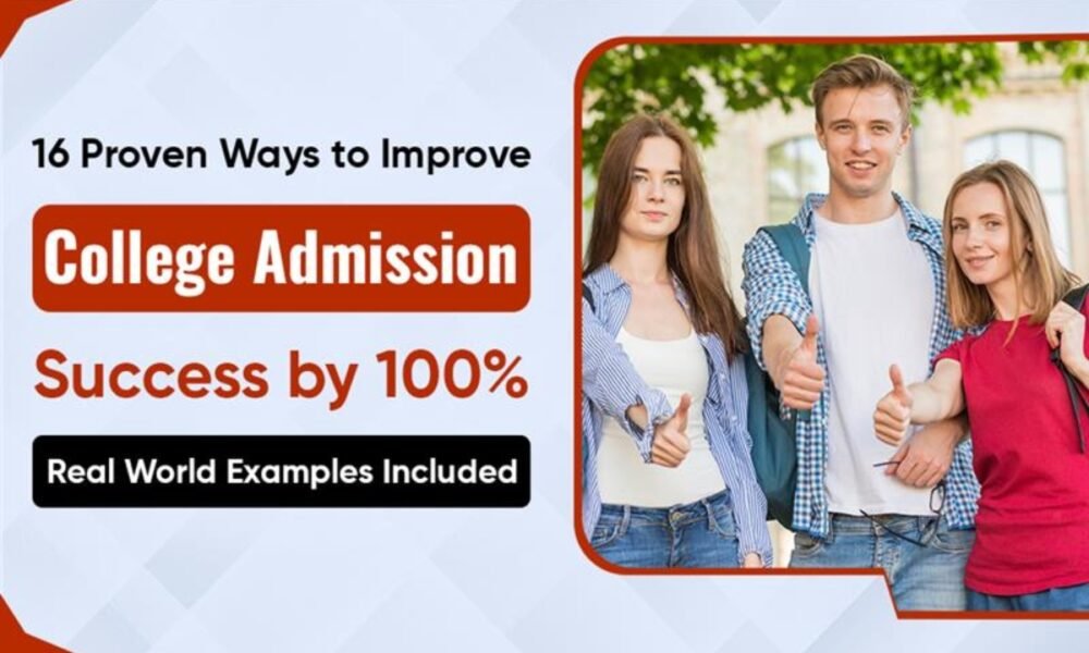 16 Proven Ways to Improve College Admission Success by 100% - Real World Examples Included - Rajus biology