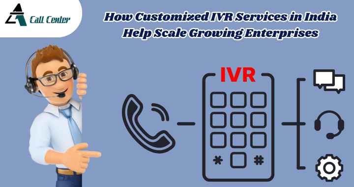 How Customized IVR Services in India Help Scale Growing Enterprises