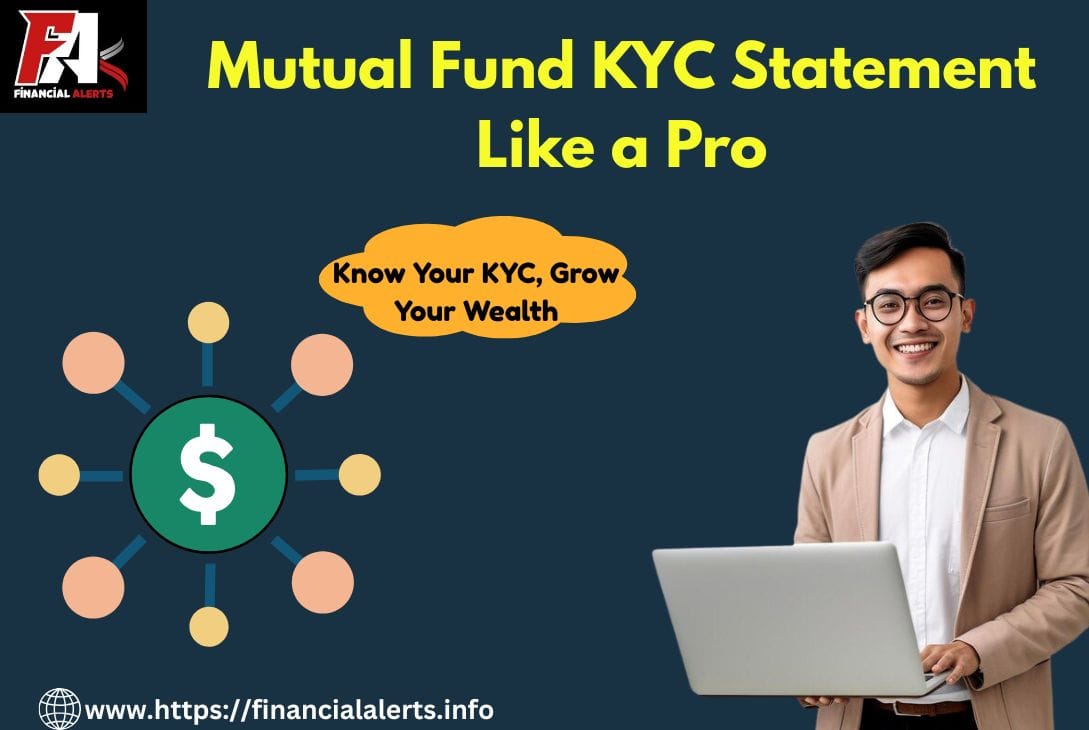Mutual Fund KYC: Get Your KYC Statement Like a Pro
