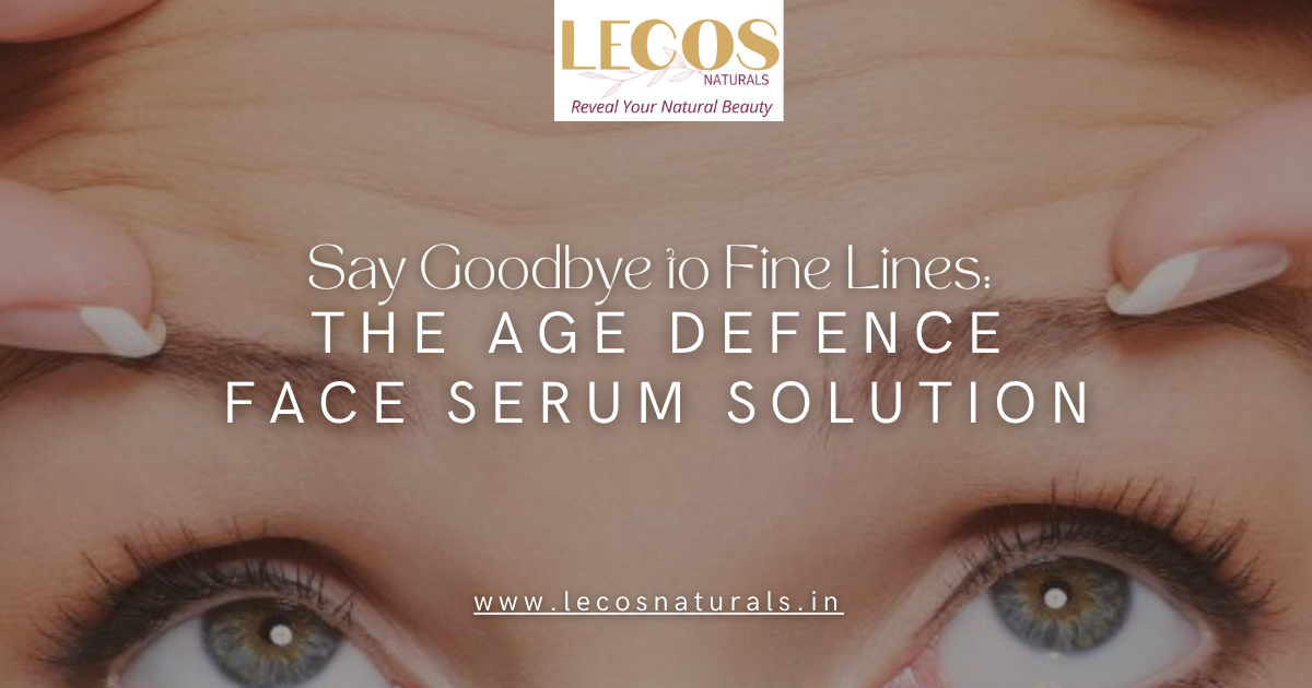 Goodbye to Fine Lines – Age Defence Face Serum by Lecos Naturals  – LECOS NATURALS