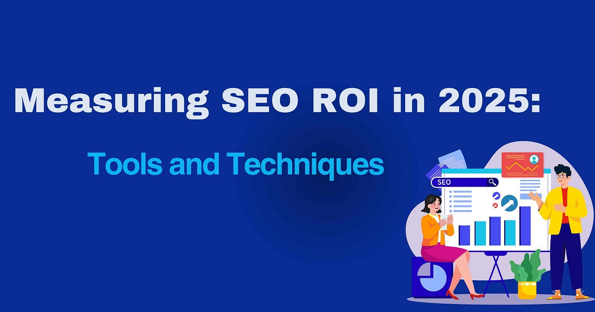 Measuring SEO ROI in 2025: Tools and Techniques | by Virtual Real Design | Jul, 2025 | Medium