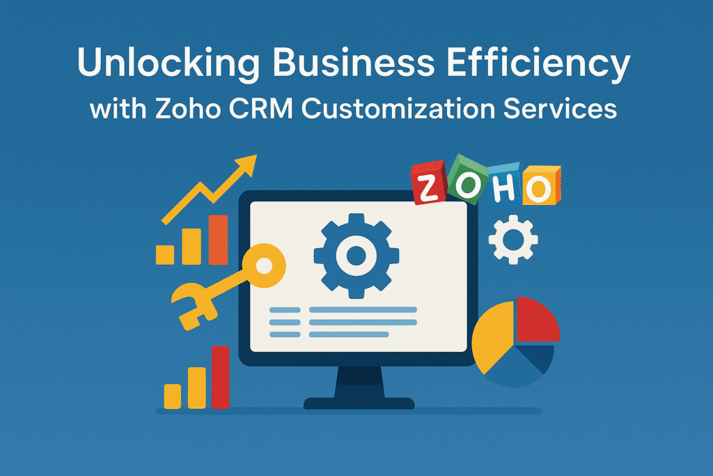Unlocking Business Efficiency with Zoho CRM Customization