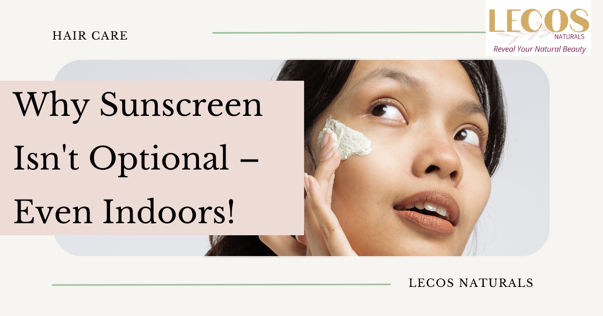 Best Sunscreen in India – Why You Need It Indoors Too  – LECOS NATURALS