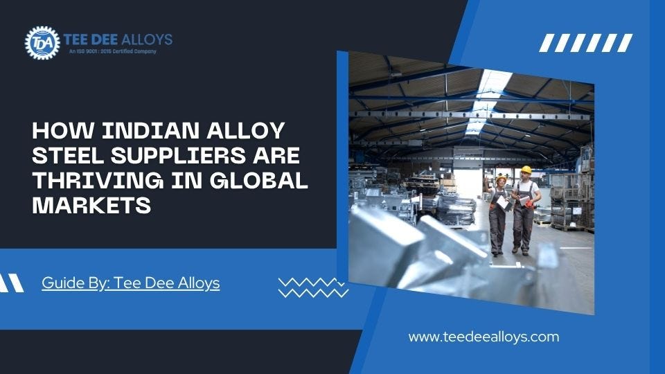 How Indian Alloy Steel Suppliers Are Thriving in Global Markets | by TEE DEE Alloys | Jul, 2025 | Medium