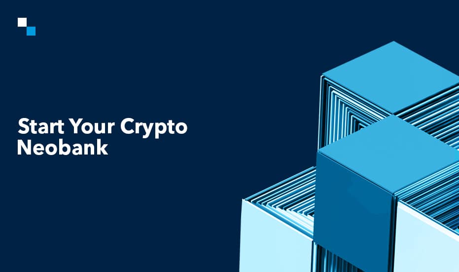 How to Start Your Own Crypto Neobanking Services?
