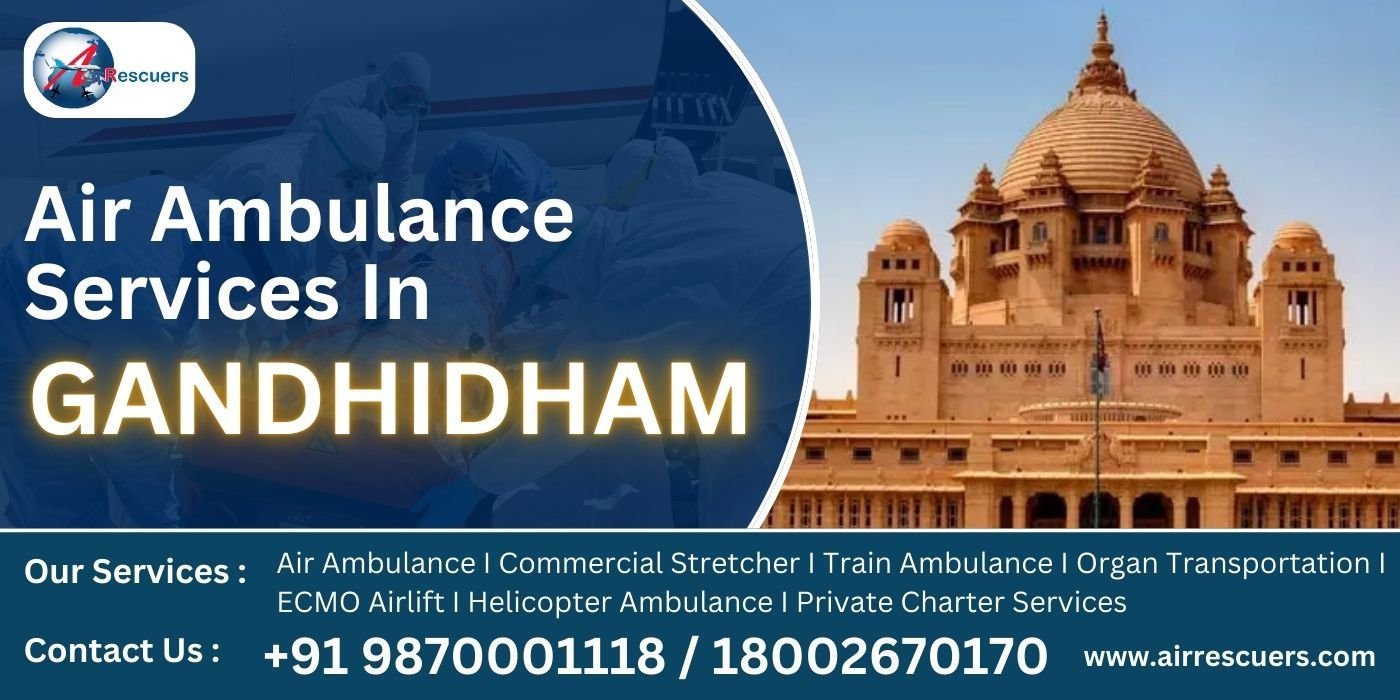 Air Ambulance Services In Gandhidham – Air Rescuers