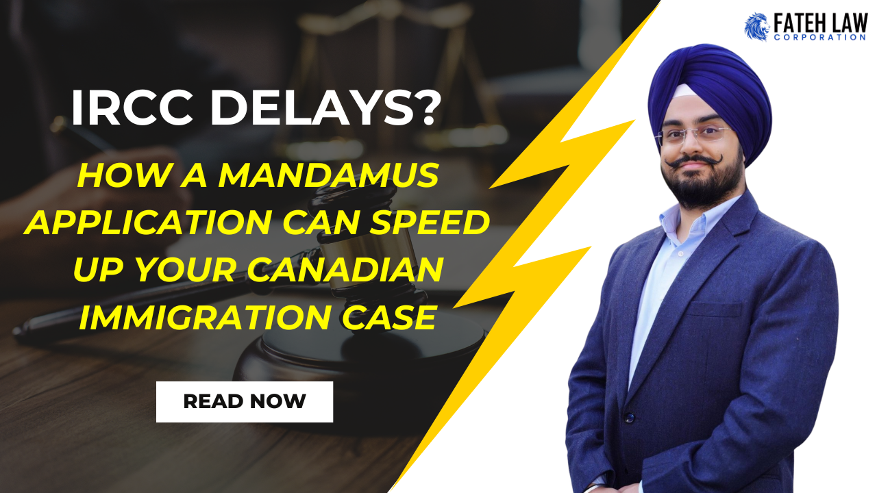 IRCC Delays? Here’s How a Mandamus Application Can Speed Up