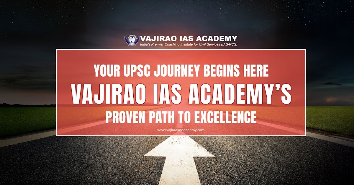 Your UPSC Journey Begins Here: Vajirao IAS Academy’s Proven Path to Excellence