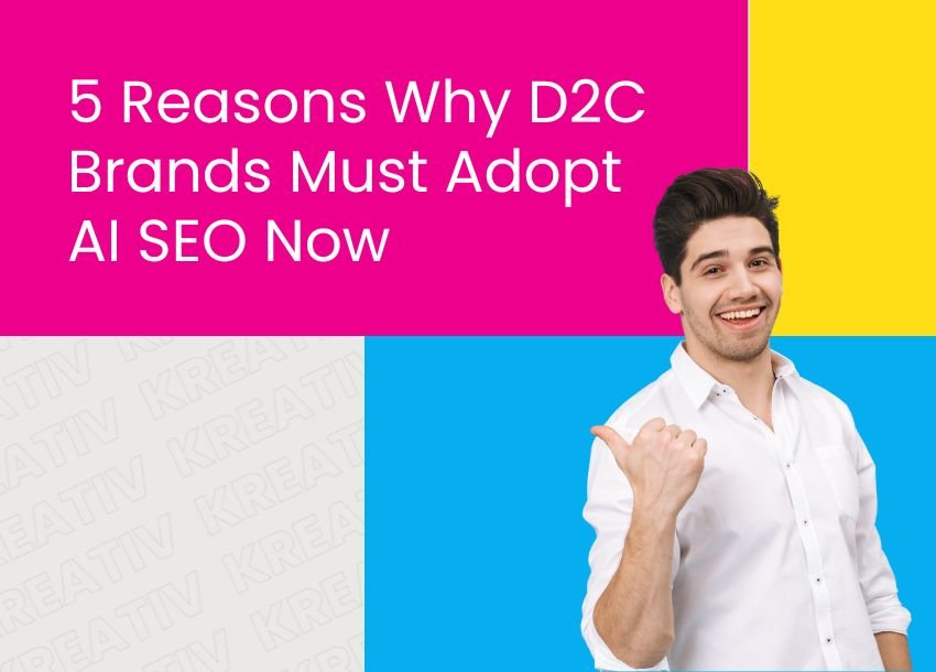 5 Reasons Why D2C Brands Must Adopt AI SEO Now