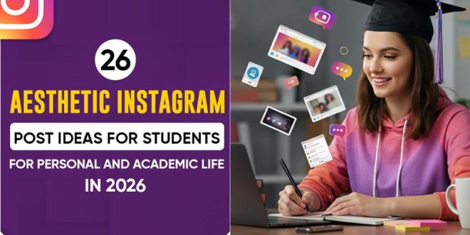 26 Aesthetic Instagram Post Ideas for Students: For Personal and Academic Life in 2026