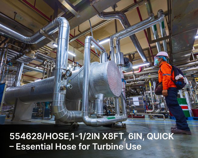554628 HOSE Importance for GE LM2500 Turbine Maintenance