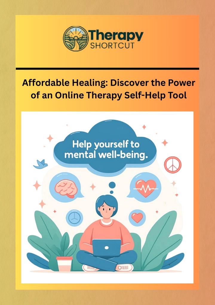 PPT - Affordable Healing Discover the Power of an Online Therapy Self-Help Tool PowerPoint Presentation - ID:14375233