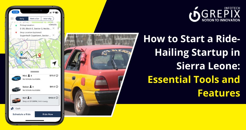 How to Start a Ride-Hailing Startup in Sierra Leone: Essential Tools and Features