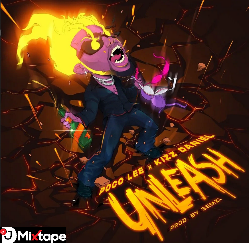 Poco Lee – Unleash Ft. Kizz Daniel MP3 Download | Dj Mix Tape