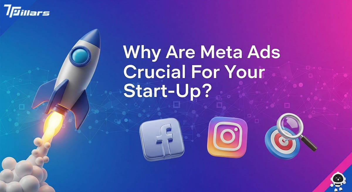 Why Are Meta Ads Crucial For Your Start-Up? | by Seven7pillars | Aug, 2025 | Medium
