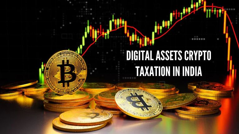 Digital Assets Crypto Taxation in India | A Complete Guide