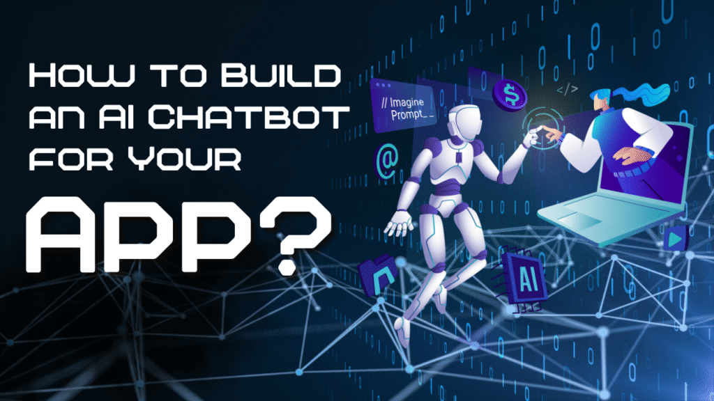 How to Build an AI Chatbot for Your App? – Article Shine