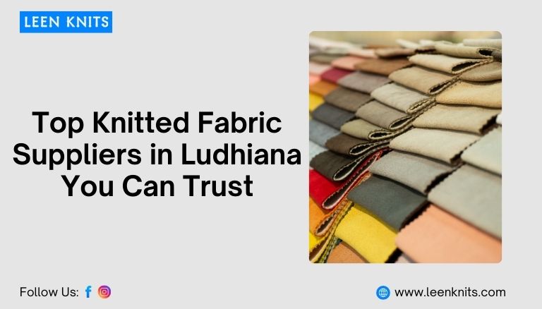 Top Knitted Fabric Suppliers in Ludhiana You Can Trust