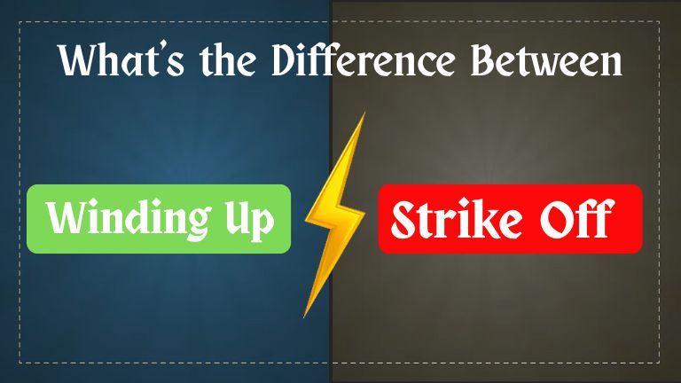 What is the Difference Between Winding Up and Strike Off
