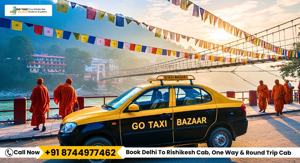 Cab Booking Delhi To Rishikesh, OneWay & Round Trip Cab