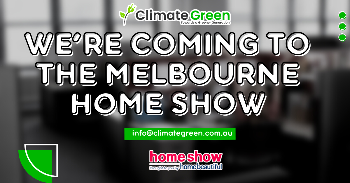 We’re Coming to the Melbourne Home Show 2025 Climate Green