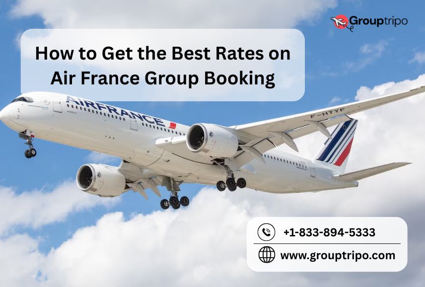 How to Get the Best Rates on Air France Group Booking?