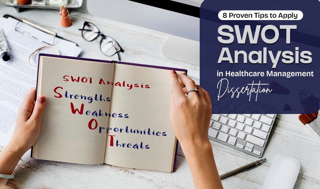 8 Proven Tips to Apply SWOT Analysis in Healthcare Management Dissertation -