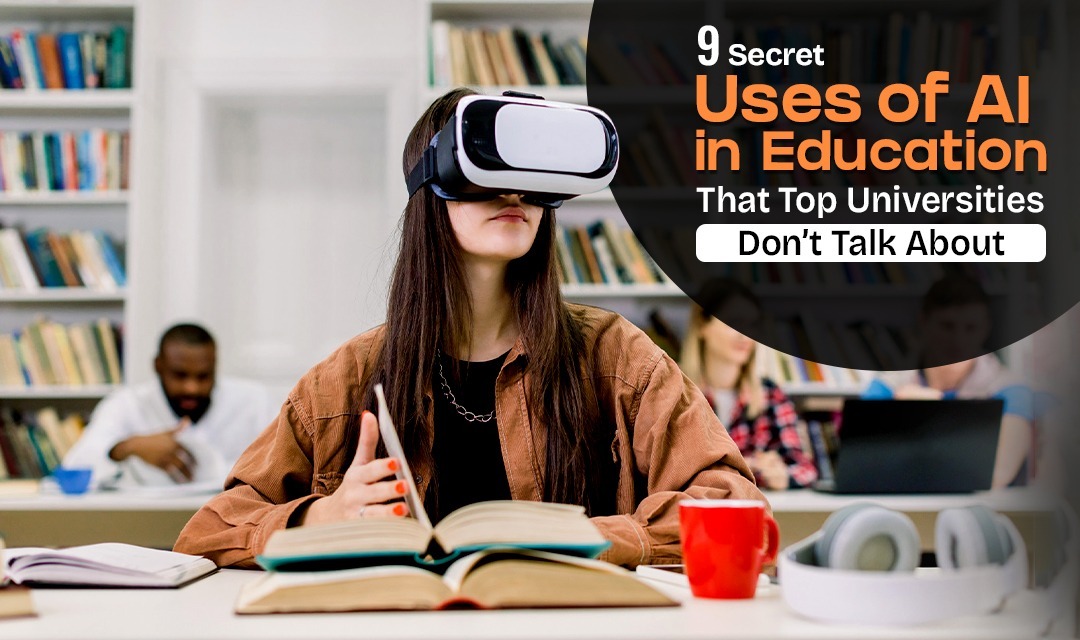 9 Secret Uses of AI in Education That Top Universities Don’t Talk About