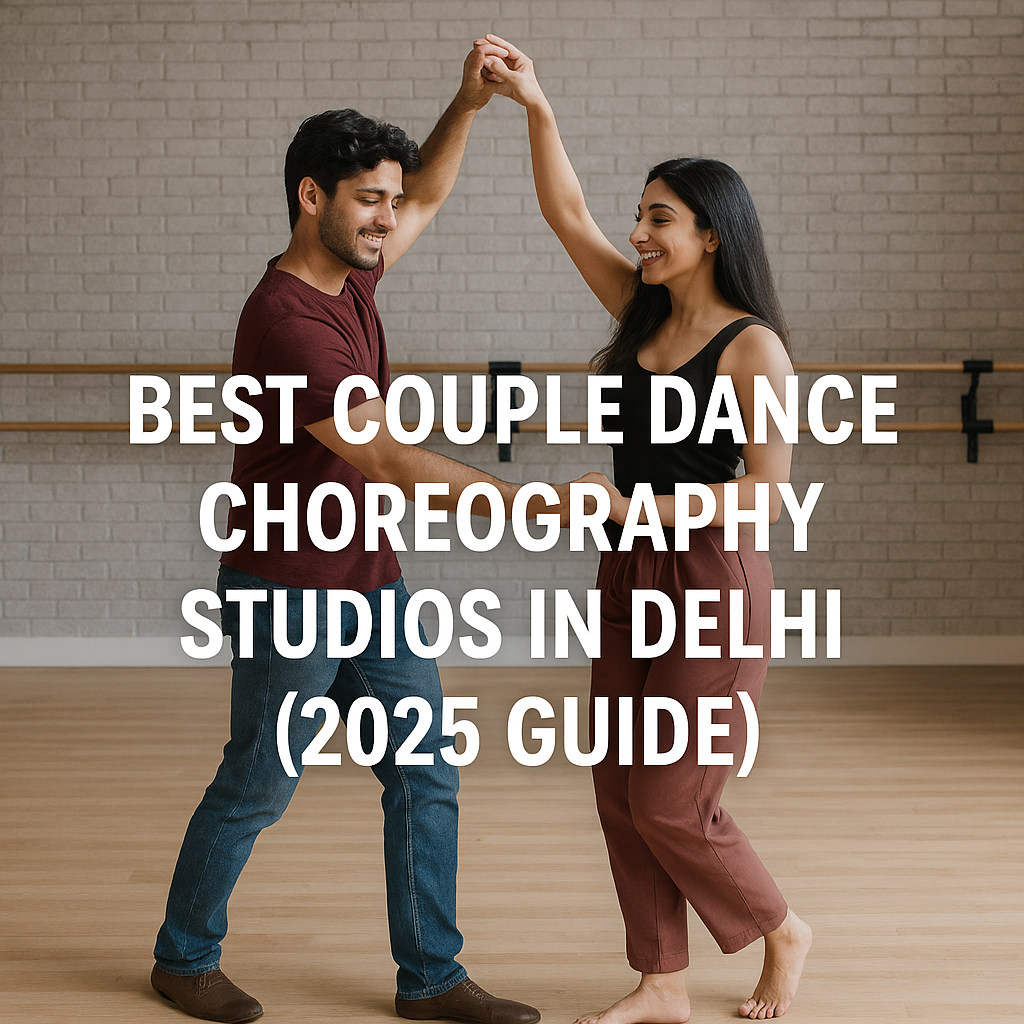 Best Couple Dance Choreography Studios in Delhi (2025 Guide) | by Adityashukla | Aug, 2025 | Medium