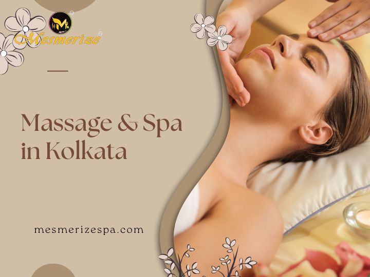 Discover the Best Massage and Spa Services in Kolkata – Mesmerize Spa – Mesmerize Spa